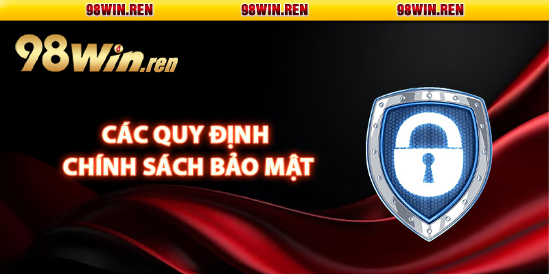 Các quy định chính sách bảo mật quan trọng