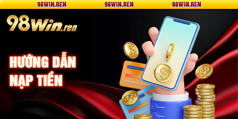 Hướng Dẫn Nạp Tiền 98Win